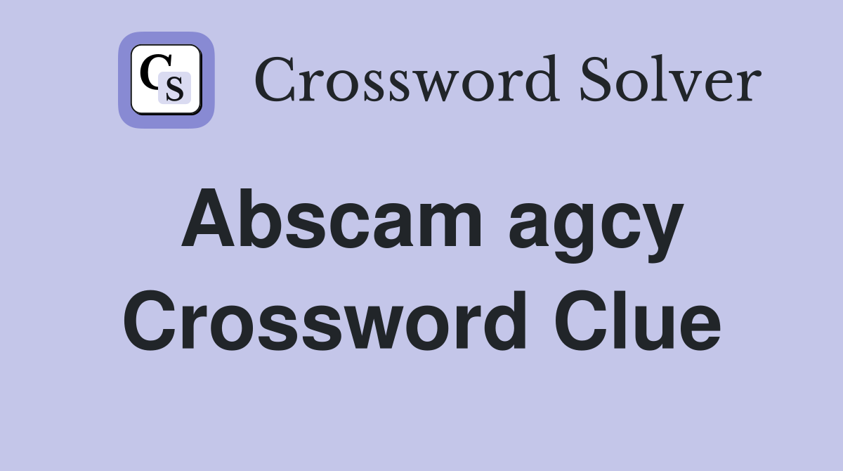 Abscam agcy. Crossword Clue Answers Crossword Solver